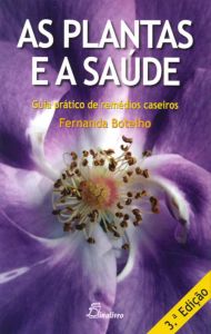 As Plantas e a Saúde: Guia Prático de Remédios 